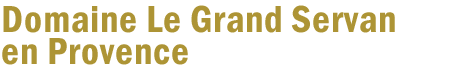 Domaine Le Grand Servan en Provence